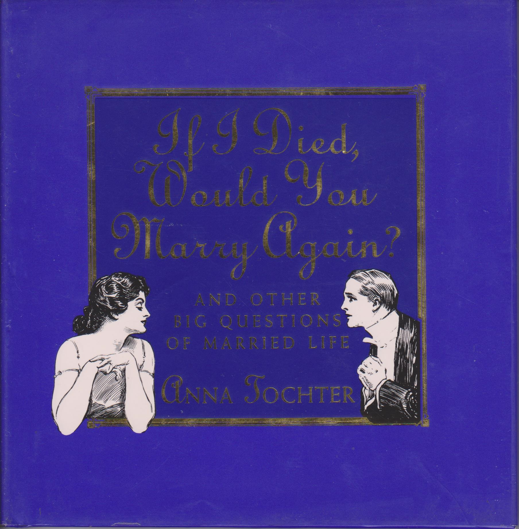 If I Died, Would You Marry Again?: And Other Big Questions of Married Life
