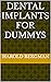 Dental Implants for Dummys by Harold Bergman