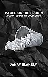 Pages on the Floor  by Janay Blakely