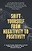 Shift Yourself From Negativ...
