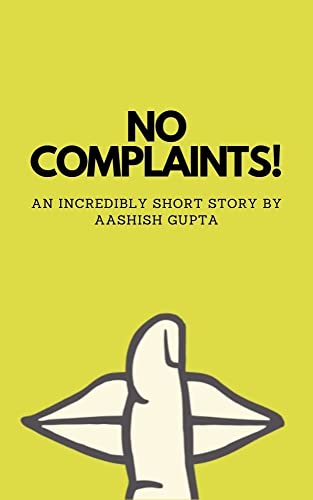 No Complaints: An incredibly short story (TWISTED)