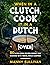 When in a Clutch, Cook it in a Dutch (Oven) by Manny Sullivan