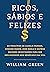 Ricos sabios e felizes - Os principios de Charlie Munge Howard Marks John Bogle e outros grandes investidores para ser bem-sucedido nos negocios e na vida (Em Portugues do Brasil)