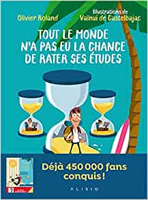 Tout le monde n'a pas eu la chance de rater ses études - Tome 1: Apprendre en s'amusant