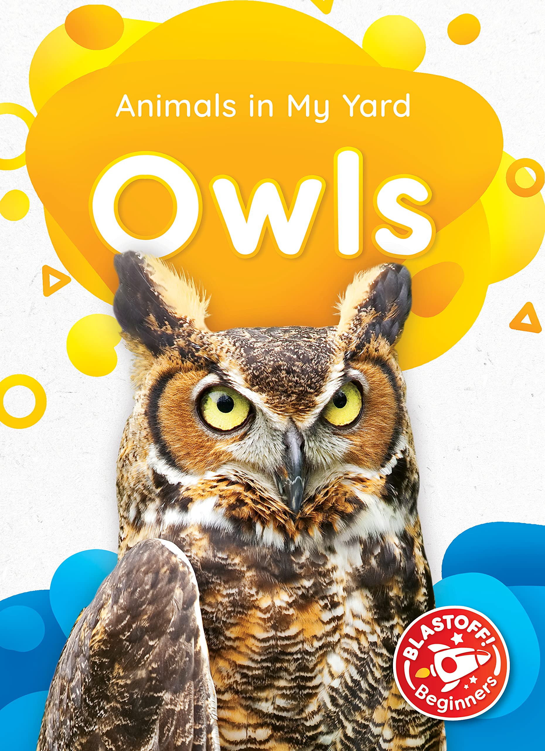 Owls (Animals in My Yard: Blastoff! Beginners)