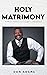 Holy Matrimony: How to have...