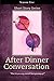After Dinner Conversation -...