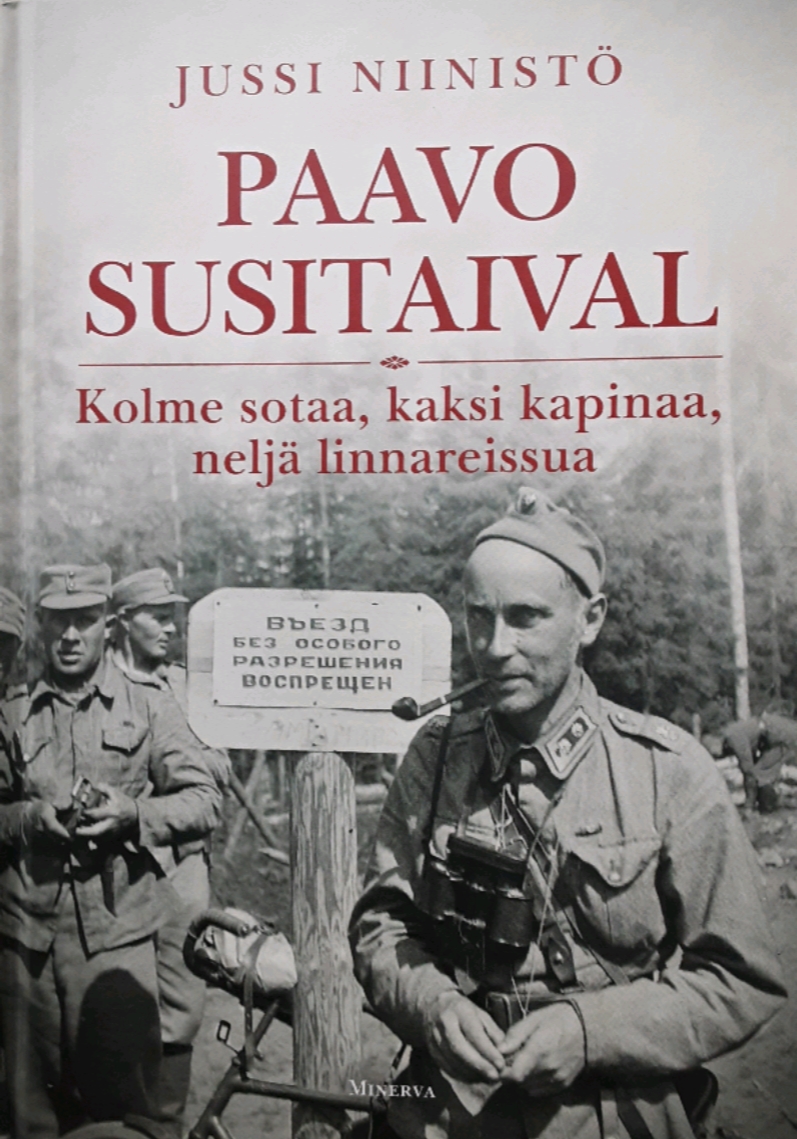 Paavo Susitaival. Kolme sotaa, kaksi kapinaa, neljä linnareissua (Hardcover)