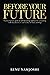 Before Your Future: A Contemporary Guide to Self-Knowledge and Karmic Counseling with the Ancient Art and Science of Vedic Astrology