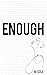 Enough