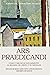 Ars Praedicandi: Cómo comunicar eficazmente la belleza de Cristo y su mensaje (Spanish Edition)