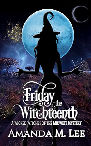Friday the Witchteenth (Wicked Witches of the Midwest, #20)