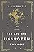 Say All the Unspoken Things: A Book of Letters