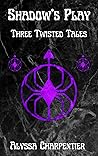 Shadow's Play: Three Twisted Tales (The Myrk Maiden Trilogy)