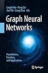 Graph Neural Networks: Foundations, Frontiers, and Applications Graph Neural Networks: Foundations, Frontiers, and Applications