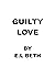 Guilty Love (Lost In Love, #3)