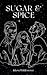 Sugar and Spice (Sugar and ...