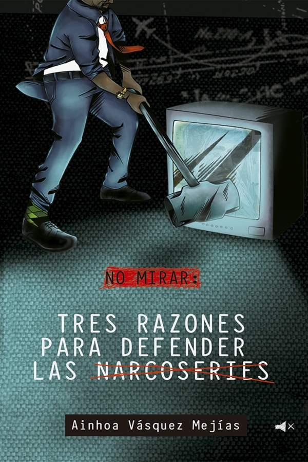 No mirar: tres razones para defender las narcoseries