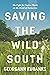 Saving the Wild South: The Fight for Native Plants on the Brink of Extinction