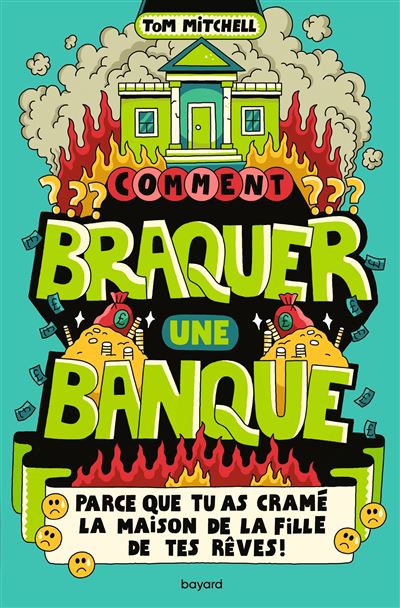 Comment braquer une banque (parce que tu as cramé la maison de la fille de tes rêves)