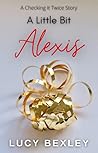 A Little Bit Alexis (A Checking It Twice Story)