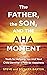 The Father, the Son, and the Aha Moment by Steve Barton
