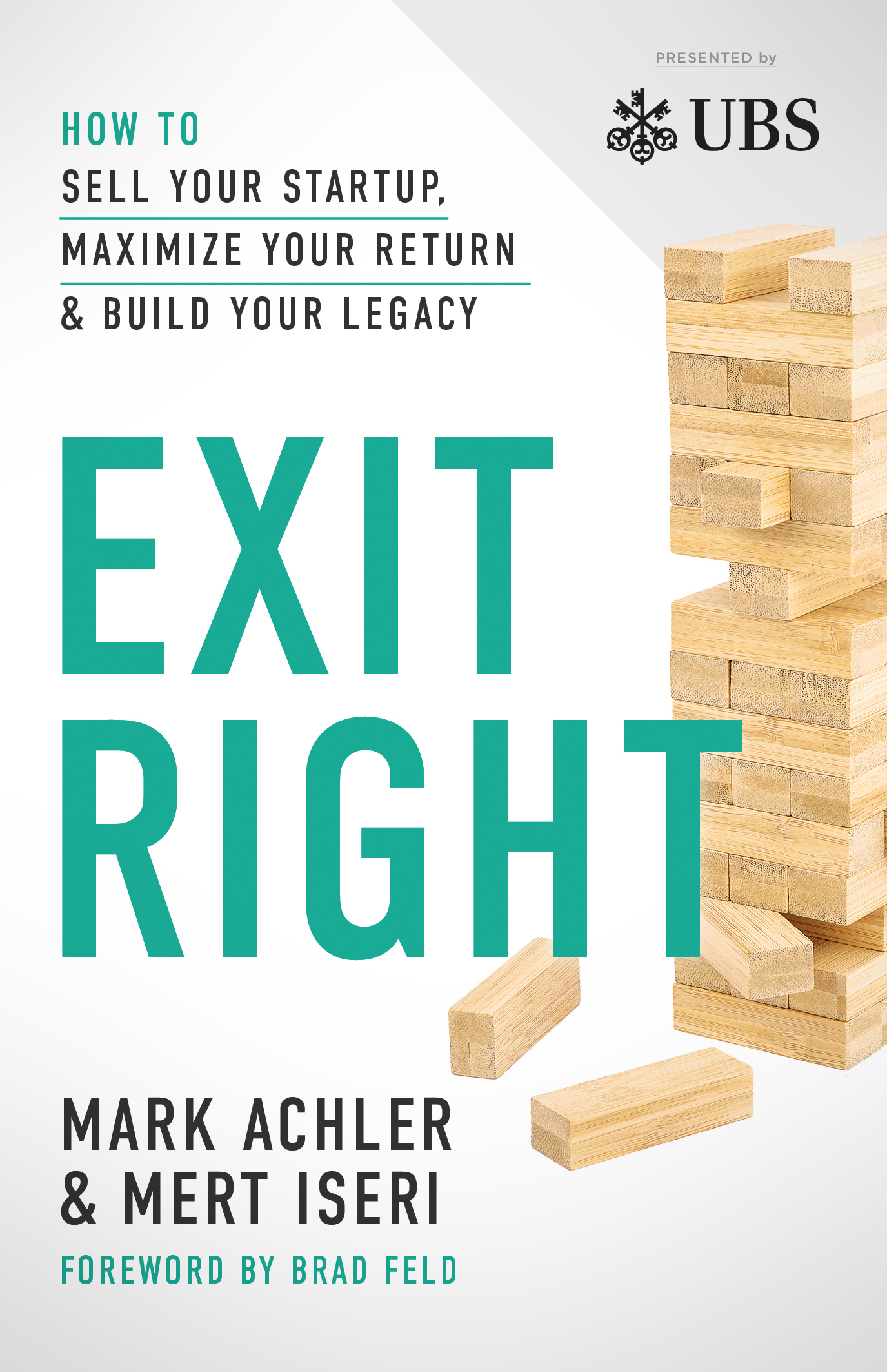 Exit Right: How to Sell Your Startup, Maximize Your Return and Build Your Legacy (Kindle Edition)