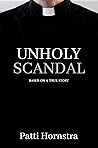 Unholy Scandal by Patti Hornstra