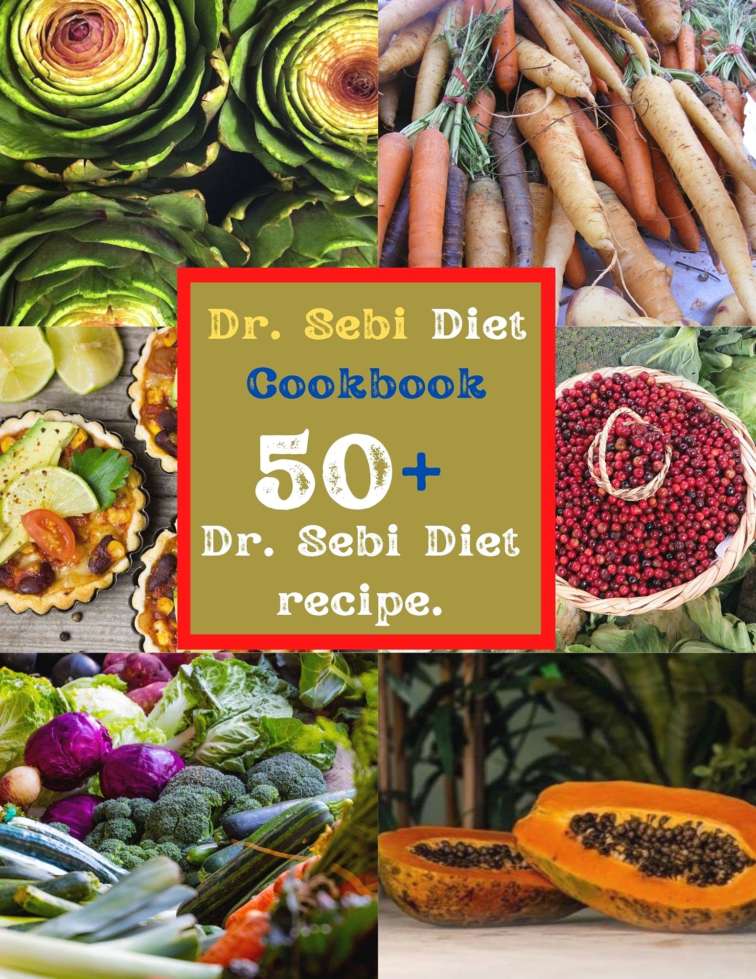 Dr. Sebi Diet Cookbook: 50+ Dr. Sebi Diet recipe. (Kindle Edition)