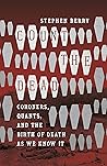 Count the Dead: Coroners, Quants, and the Birth of Death as We Know It (Steven and Janice Brose Lectures in the Civil War Era)