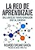 La red de aprendizaje: Diez años de transformación digital en BBVA (Spanish Edition)