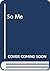 So Me