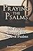 Praying the Psalms: 365 Prayers Through the Book of Psalms