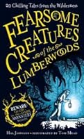Fearsome Creatures of the Lumberwoods: 20 Chilling Tales from the Wilderness