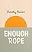 Enough Rope by Dorothy Parker