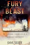 Fury of the Beast: The Personal Chronicles of a Wildland Firefighter Fury of the Beast: The Personal Chronicles of a Wildland Firefighter