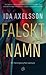 Falskt namn by Ida Axelsson