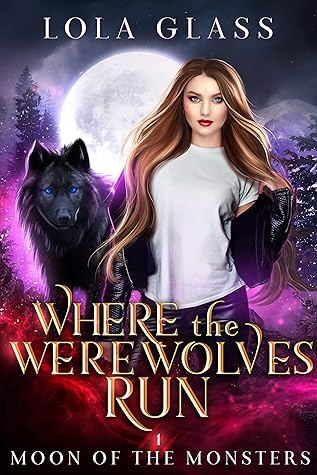 Where the Werewolves Run (Moon of the Monsters, #1)