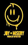 Joy & Misery by D Fretter Joy & Misery by D Fretter