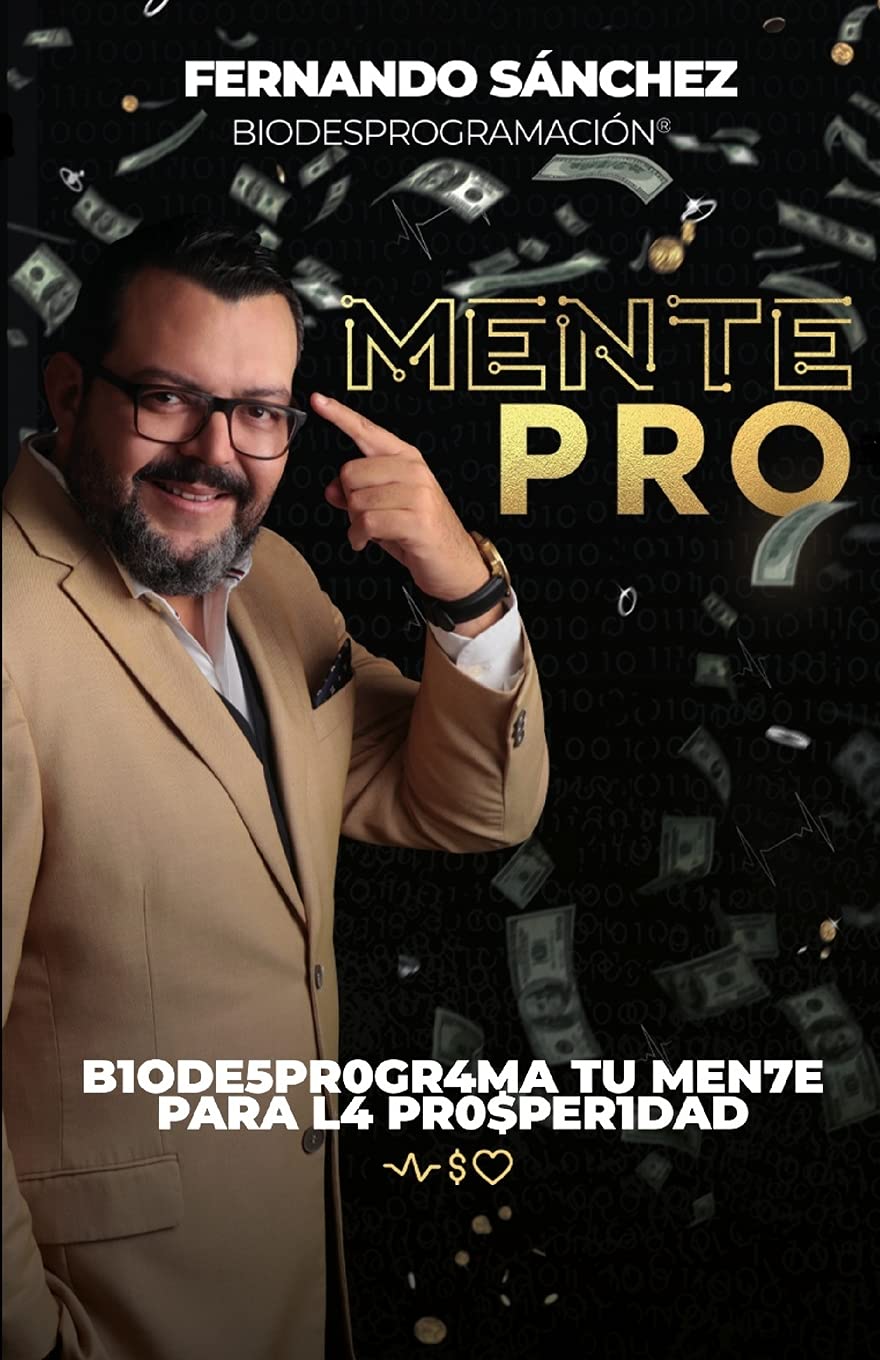MentePRO: B1ODE5PR0GR4MA TU MEN7E PARA L4 PR0$PER1DAD (Spanish Edition)