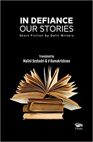In Defiance: Our Stories -Short Fiction by Dalit Writers (Paperback)