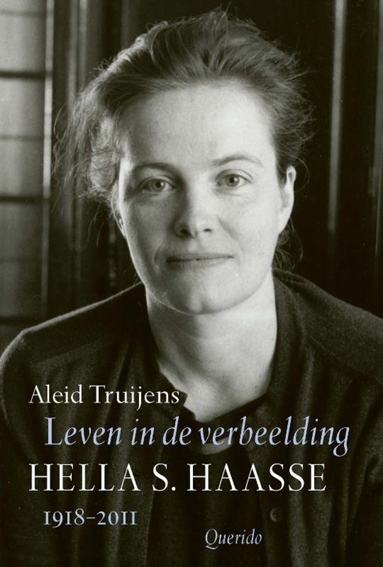 Leven in de verbeelding: Hella S. Haasse 1918-2011 (Hardcover)