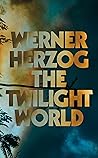 The Twilight World by Werner Herzog