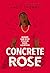 Concrete Rose by Angie Thomas