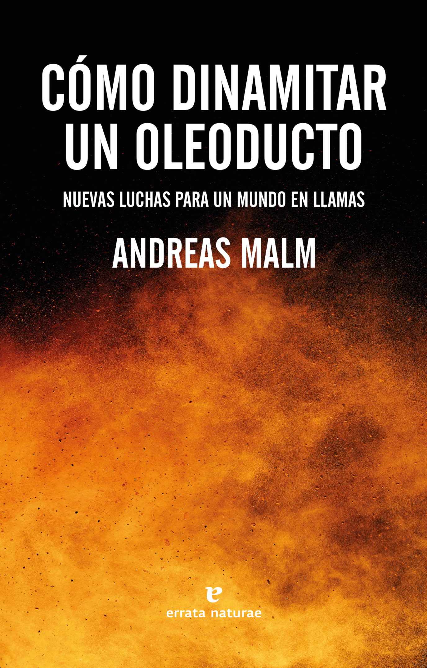 Portada de Cómo dinamitar un oleoducto, de Andreas Malm