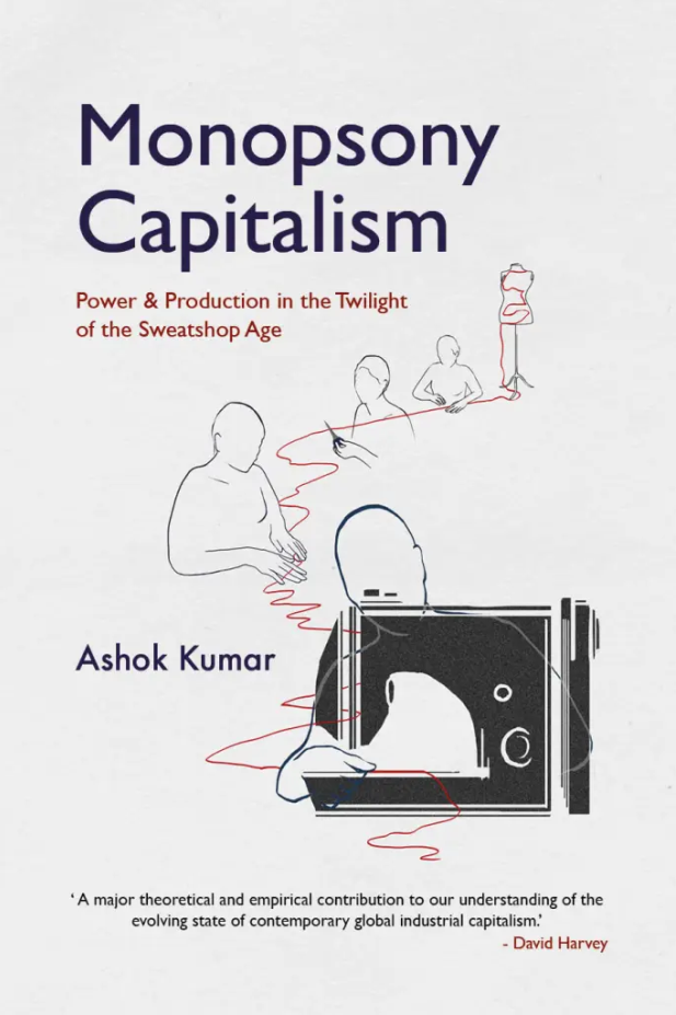 Monopsony Capitalism: Power and Production in the Twilight of the Sweatshop Age (ebook)
