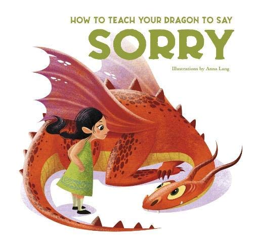 How To Teach Your Dragon To Say Sorry (Board book)