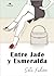 Entre Jade y Esmeralda