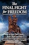 The Final Fight for Freedom: How to Save Our Country from Chaos and War