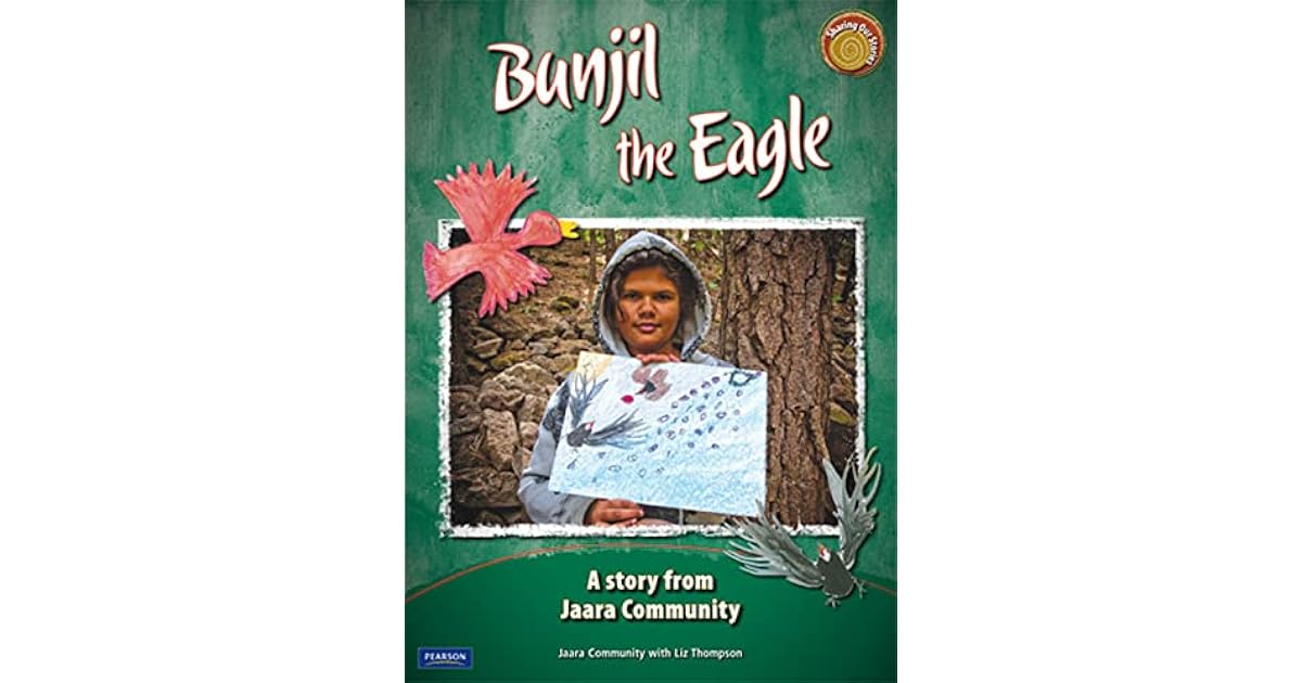 Bunjil the Eagle A Story from Jaara Community by Jaara Community